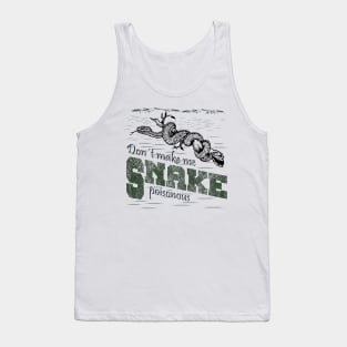 Snake - Don't Make Me Poisonous Tank Top